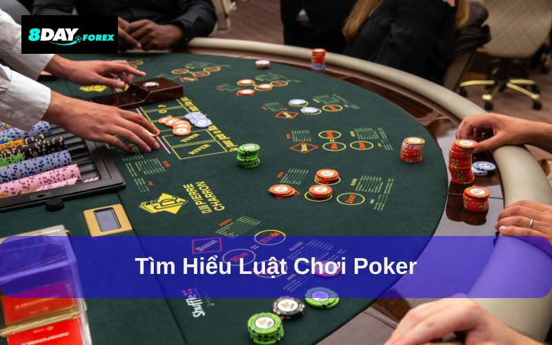 Cách chơi Poker từ A đến Z cho người mới: Luật chơi và chiến thuật hiệu quả